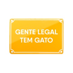Placa Esmaltada Cansei de Ser Gato Gente Legal Tem Gato